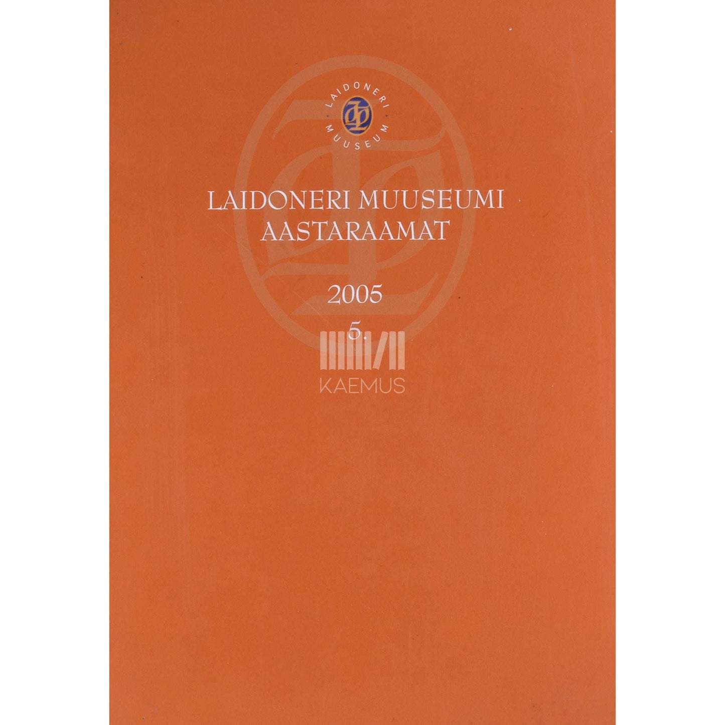 … - Laidoneri Muuseumi aastaraamat 5. osa