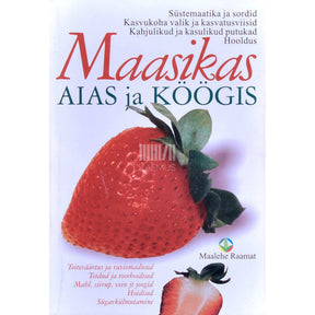 … Maasikas aias ja köögis