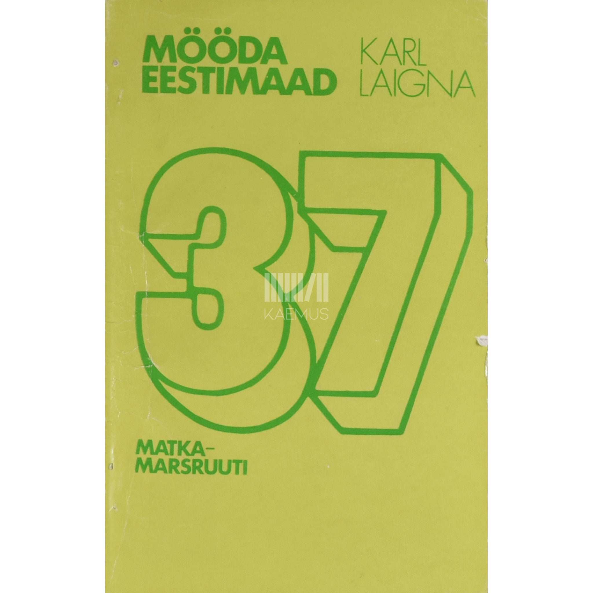 Karl Laigna Mööda Eestimaad. 37 matkamarsruuti
