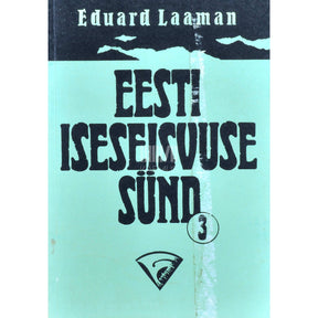 Eduard Laaman Eesti iseseisvuse sünd 3. osa