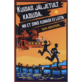 Sara Nickerson Kuidas jäljetult kaduda, nii et sind kunagi ei leita