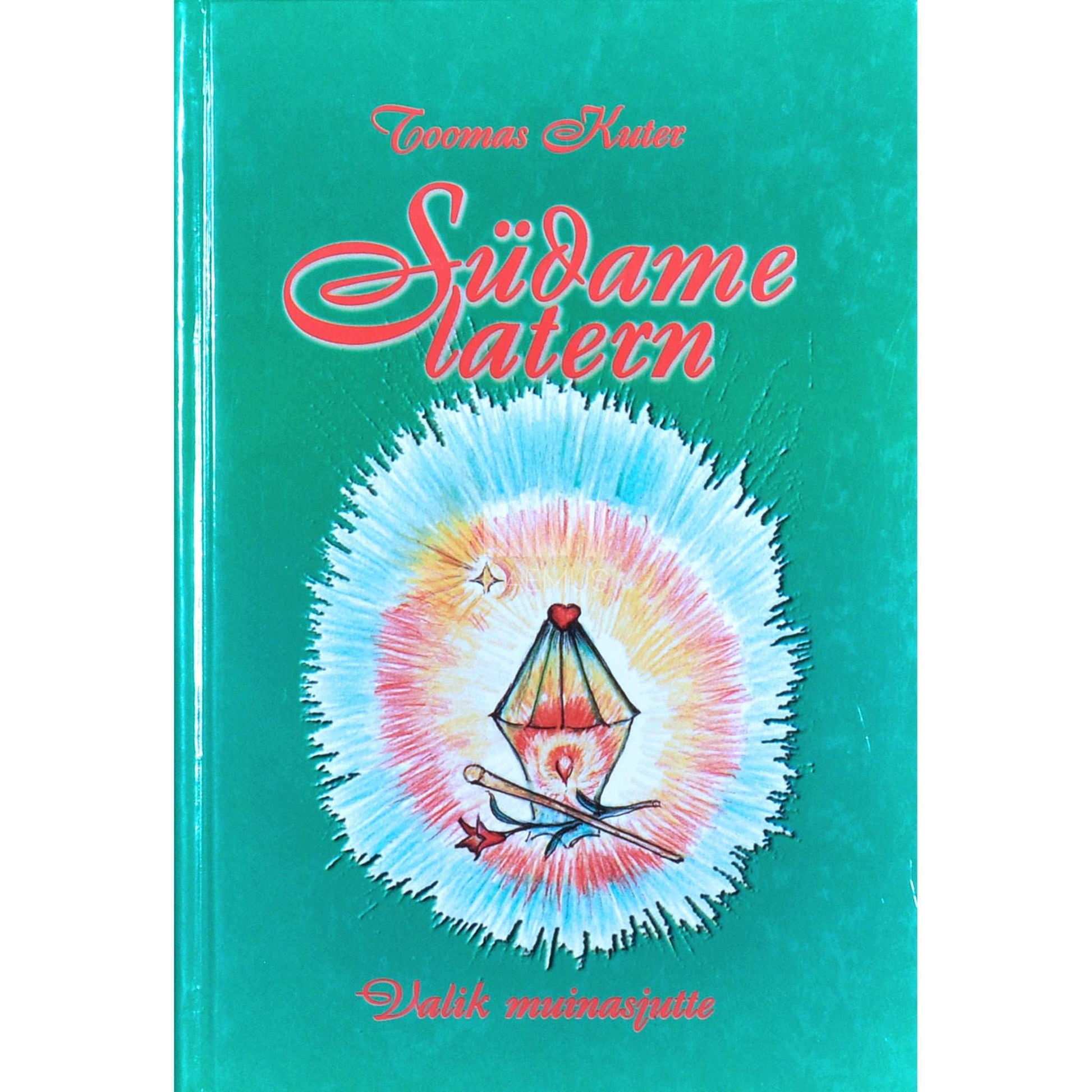 Toomas Kuter - Südame latern. Muinasjutud