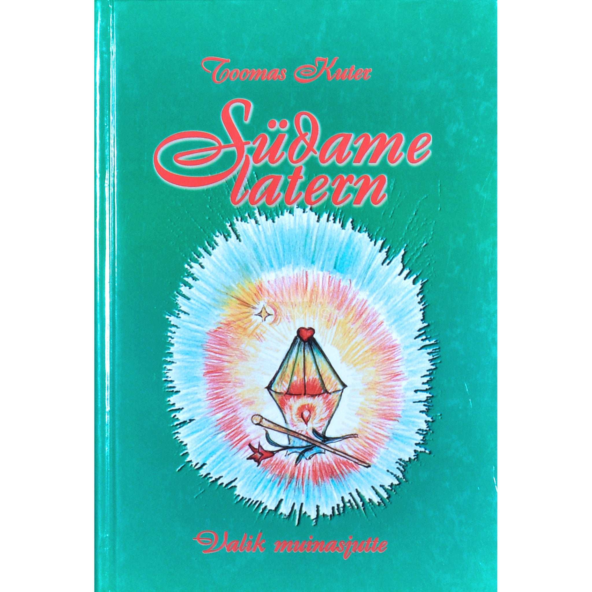 Toomas Kuter Südame latern. Muinasjutud
