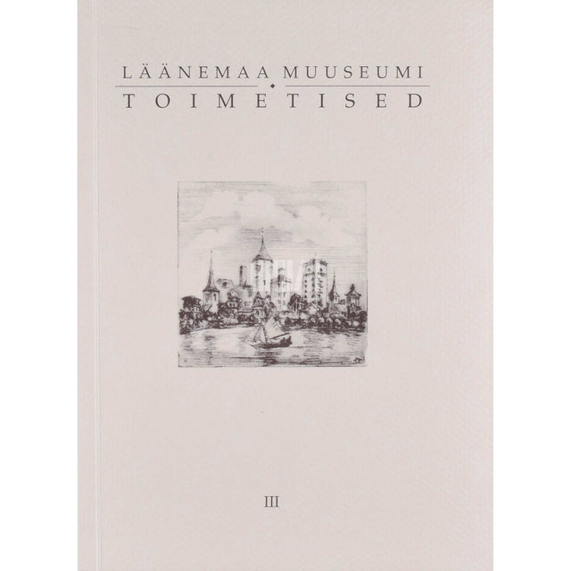 … - Läänemaa Muuseumi toimetised 3. osa