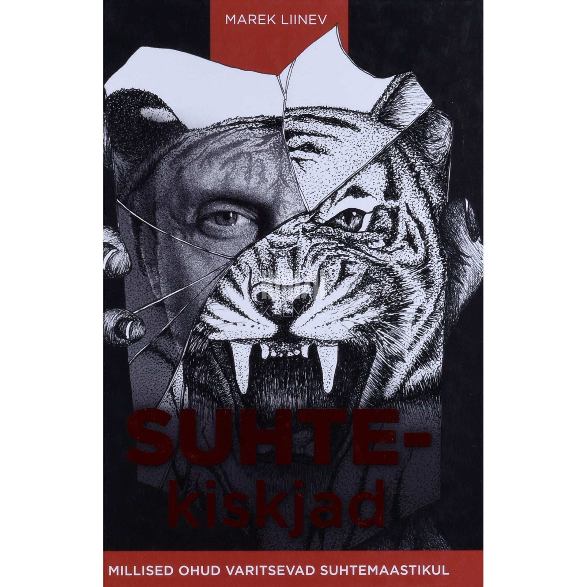 Marek Liinev - Suhtekiskjad. Millised ohud varitsevad suhtemaastikul