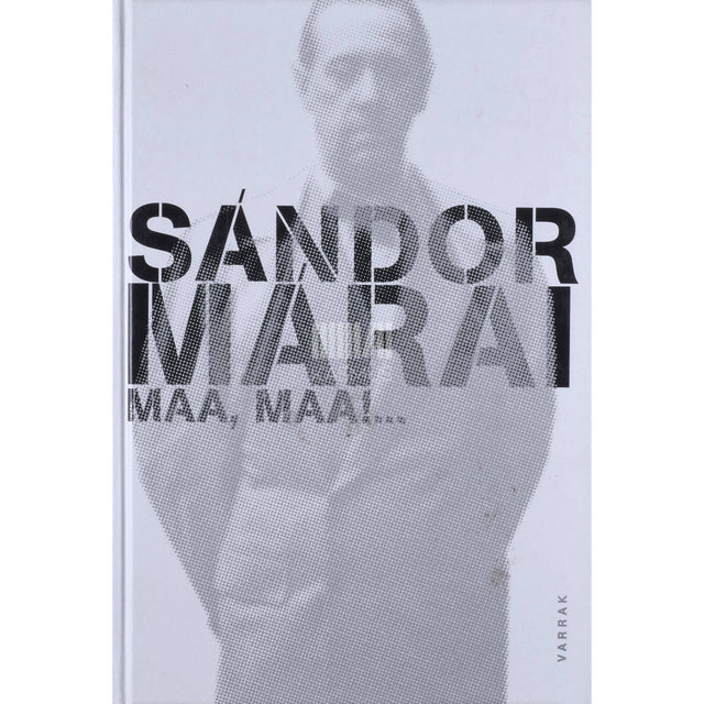 Sándor Márai - Maa, maa! .... Mälestusi