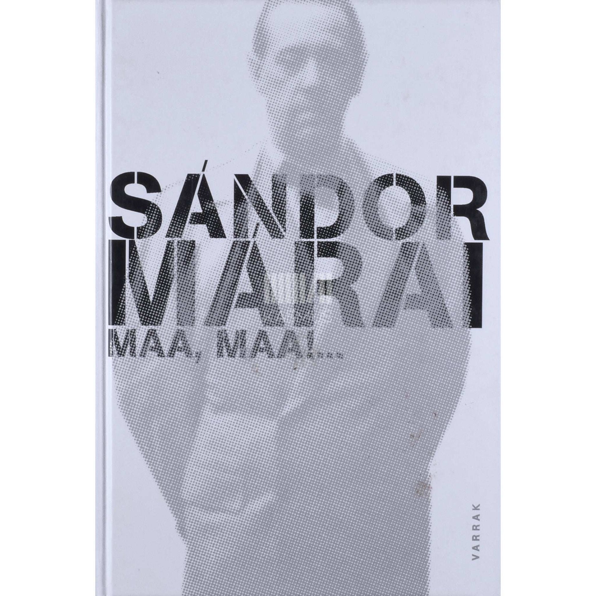 Sándor Márai - Maa, maa! .... Mälestusi