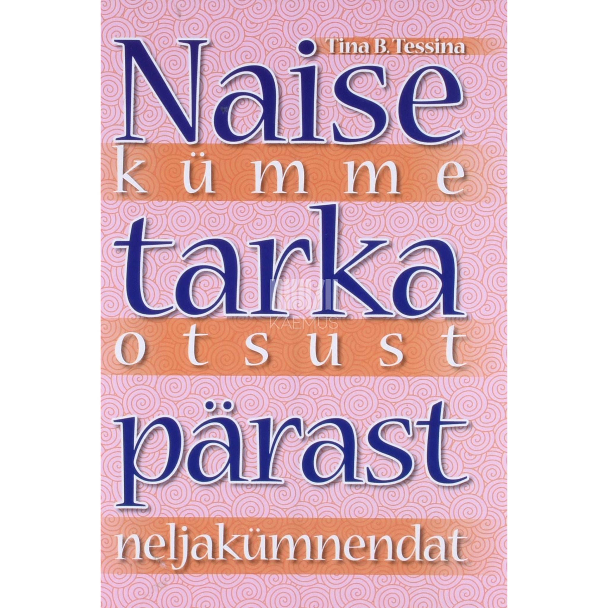 Tina B. Tessina - Naise kümme tarka otsust pärast neljakümnendat