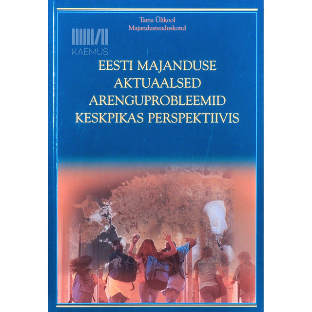 … - Eesti majanduse aktuaalsed arenguprobleemid keskpikas perspektiivis