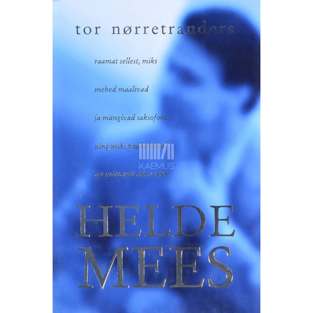 Tor Nörretranders - Helde mees. Looduslugu sellest, et kus on lööki…