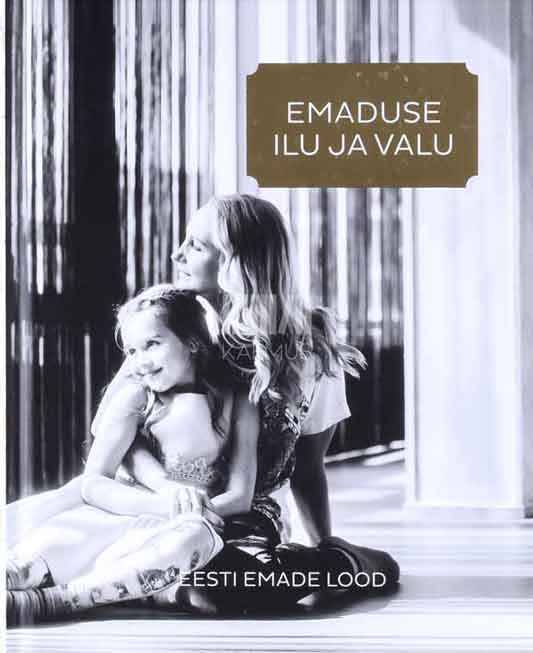 Emaduse ilu ja valu. Eesti emade lood - Kaemus