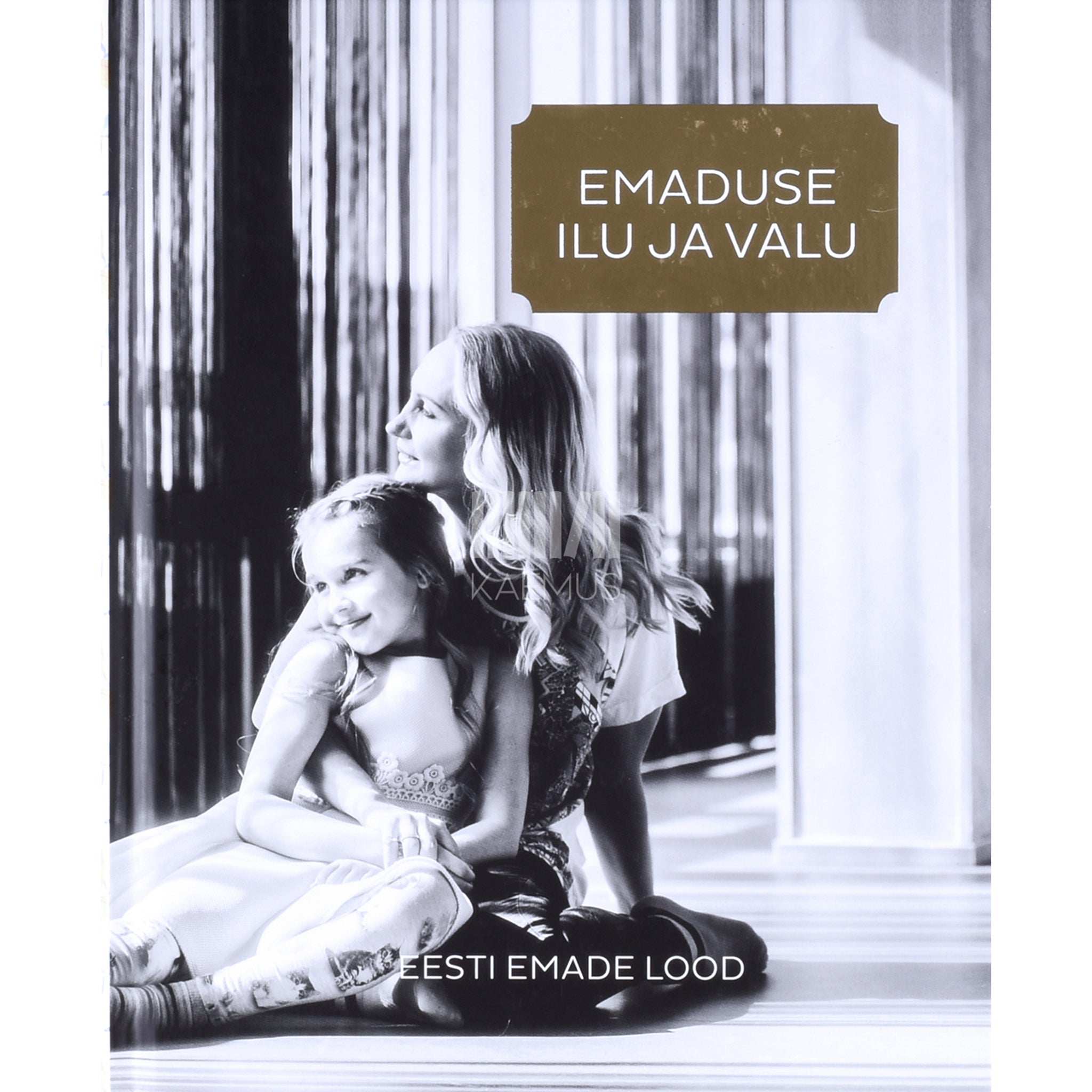 … Emaduse ilu ja valu. Eesti emade lood
