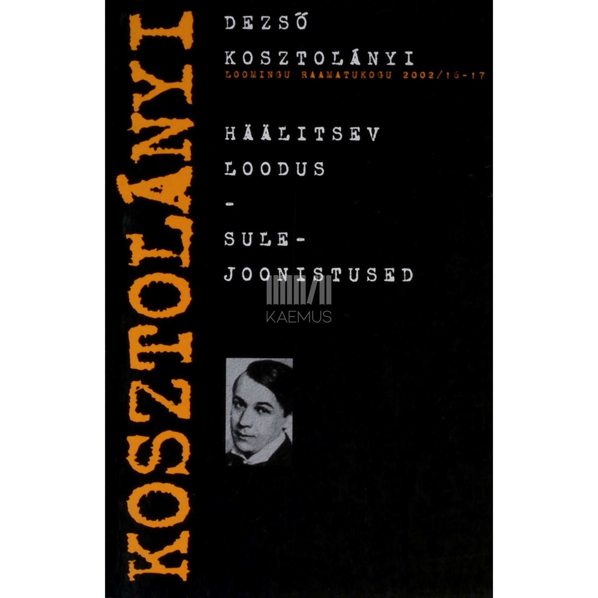 Dezső Kosztolányi - Häälitsev loodus. Sulejoonistused. Miniatuurid ja novellid