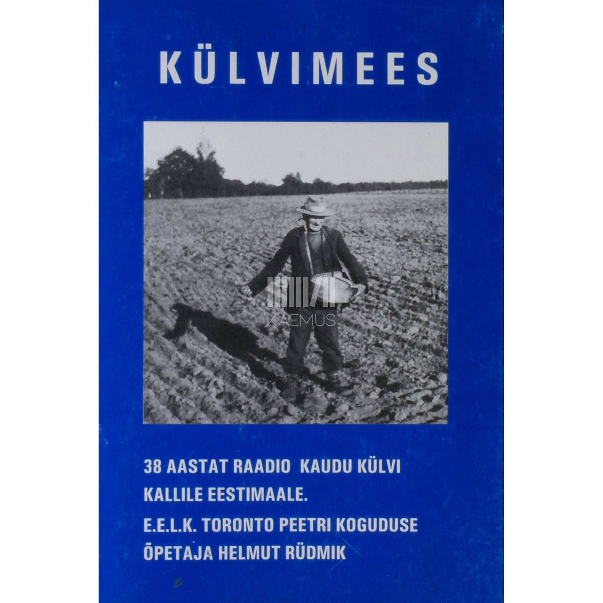Helmut Rüdmik - Külvimees. 38 aastat raadio kaudu külvi kallile Eestimaale