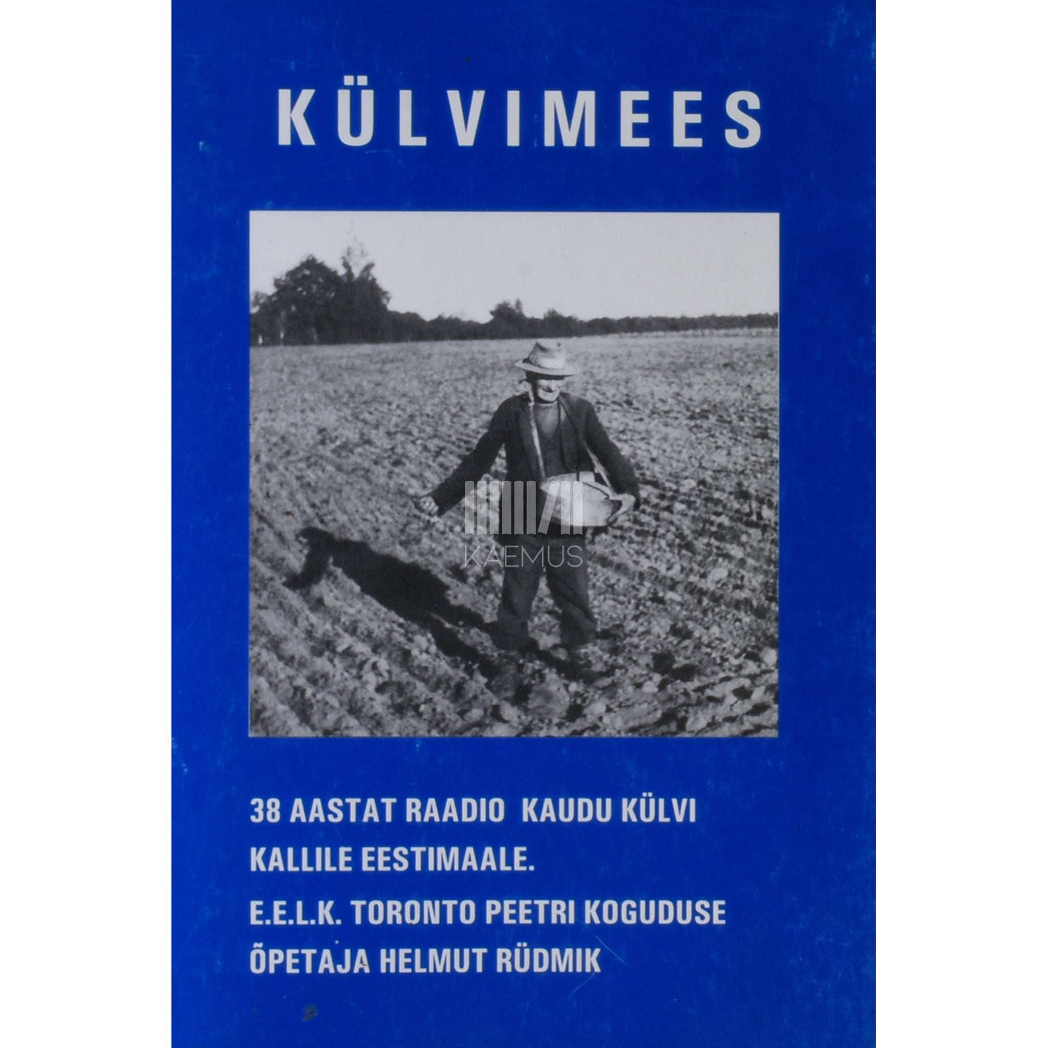 Helmut Rüdmik Külvimees. 38 aastat raadio kaudu külvi kallile Eestimaale
