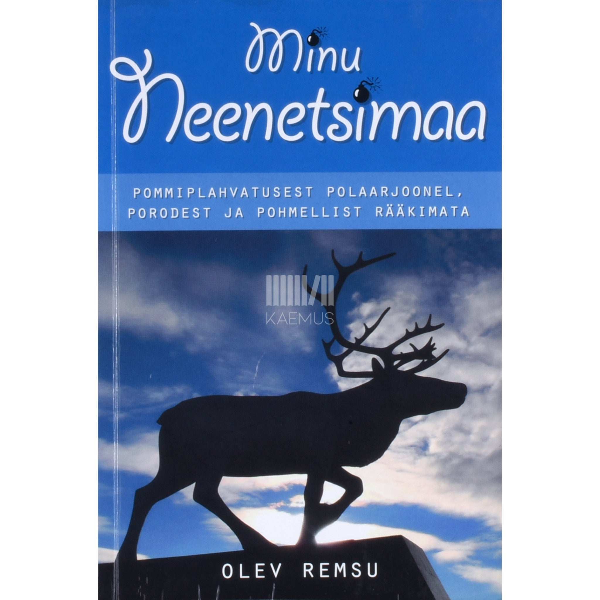 Olev Remsu Minu Neenetsimaa. Pommiplahvatusest polaarjoonel…