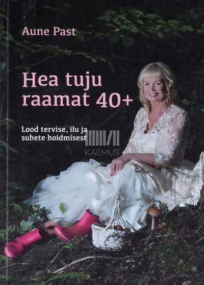 Hea tuju raamat 40+. Lood tervise, ilu ja suhete hoidmisest - Kaemus