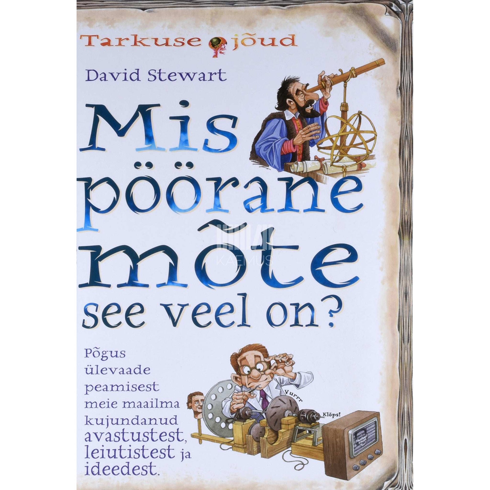 David Stewart - Mis pöörane mõte see veel on?. 2 400 000 aastat leiutisi