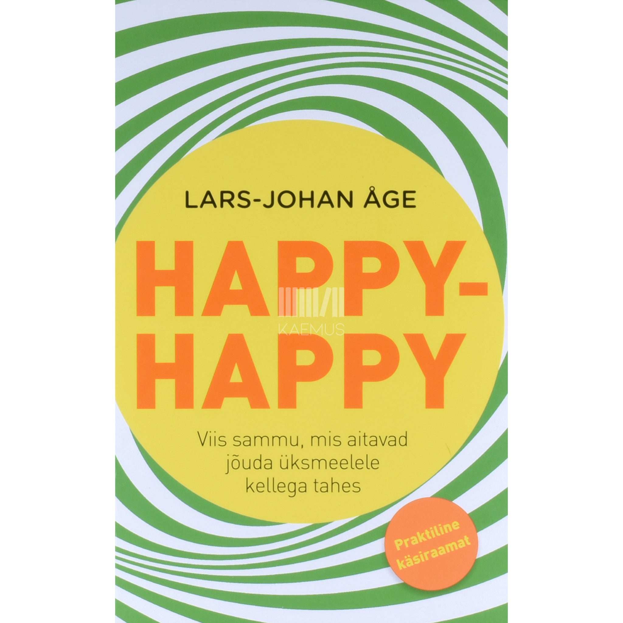 Lars-Johan Åge Happy-happy. Viis sammu, mis aitavad jõuda üksmeelele kellega tahes