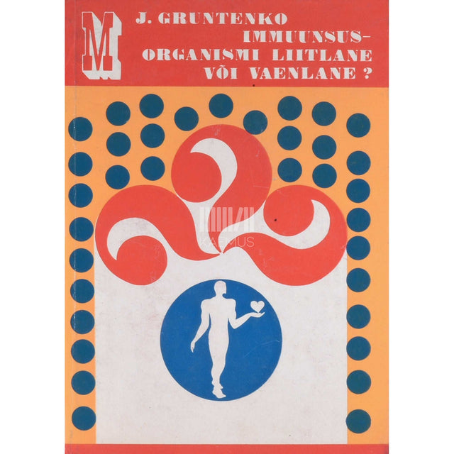 Jevgeni Gruntenko - Immuunsus - organismi liitlane või vaenlane?