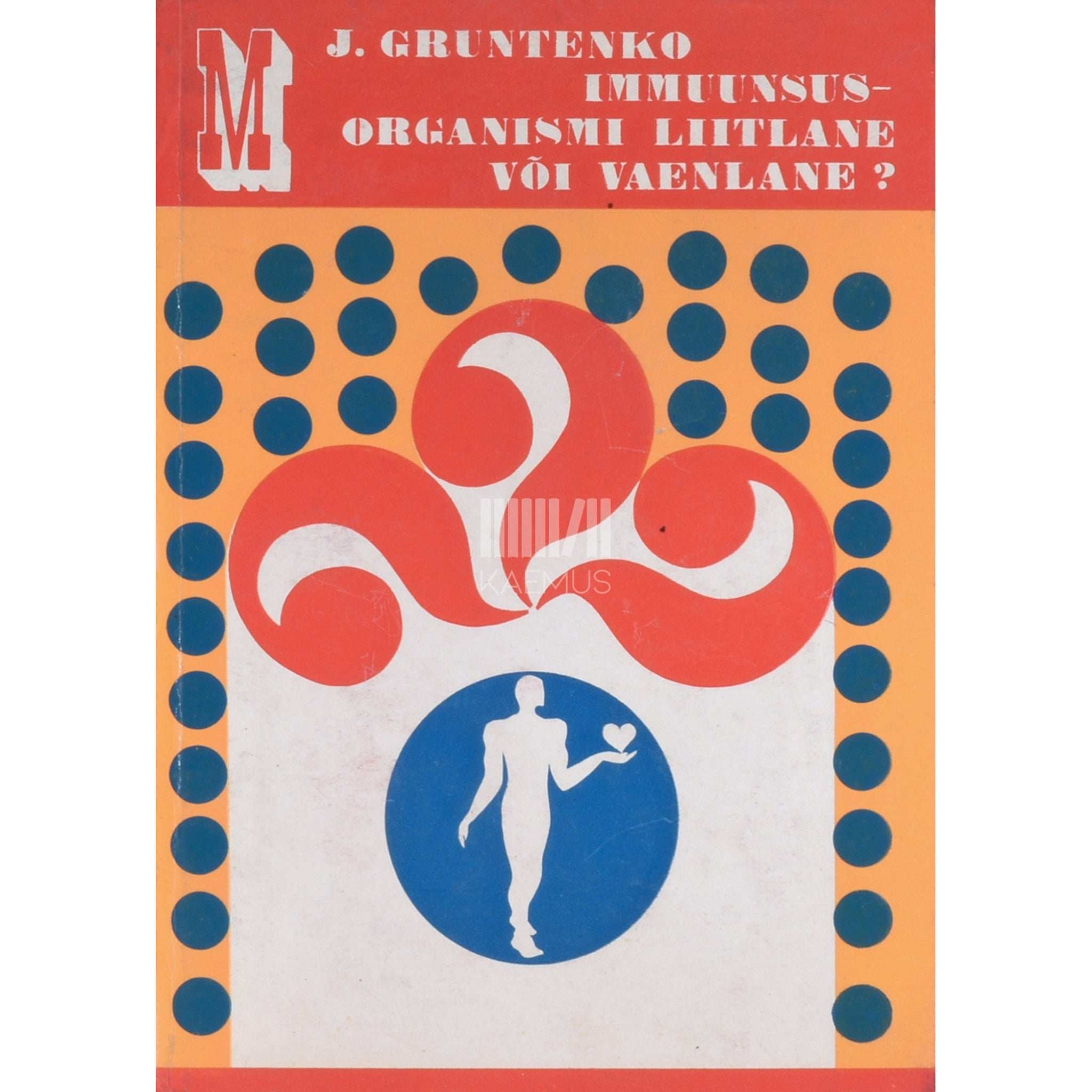 Jevgeni Gruntenko Immuunsus - organismi liitlane või vaenlane?