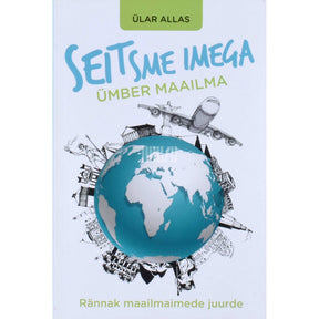 Ülar Allas Seitsme imega ümber maailma. Rännak maailmaimede juurde
