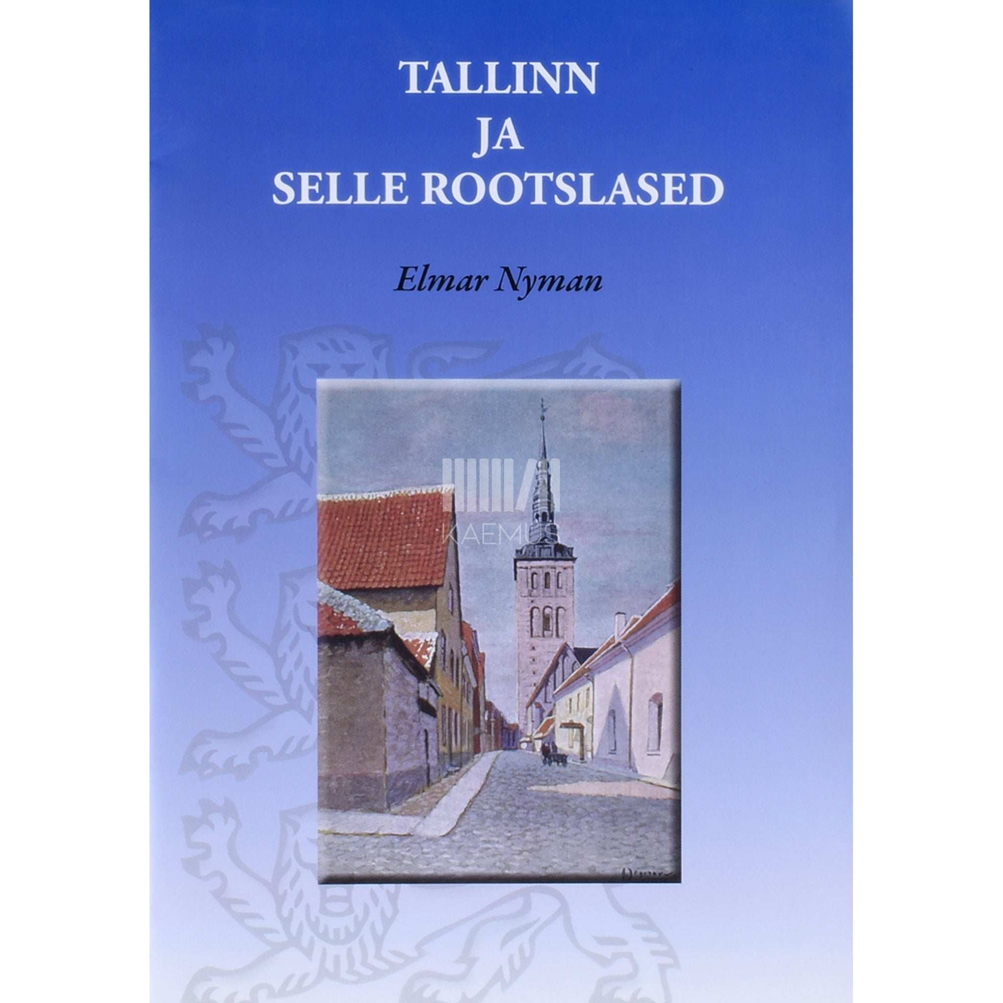 Elmar Nyman Tallinn ja selle rootslased. Kodukandi nägu