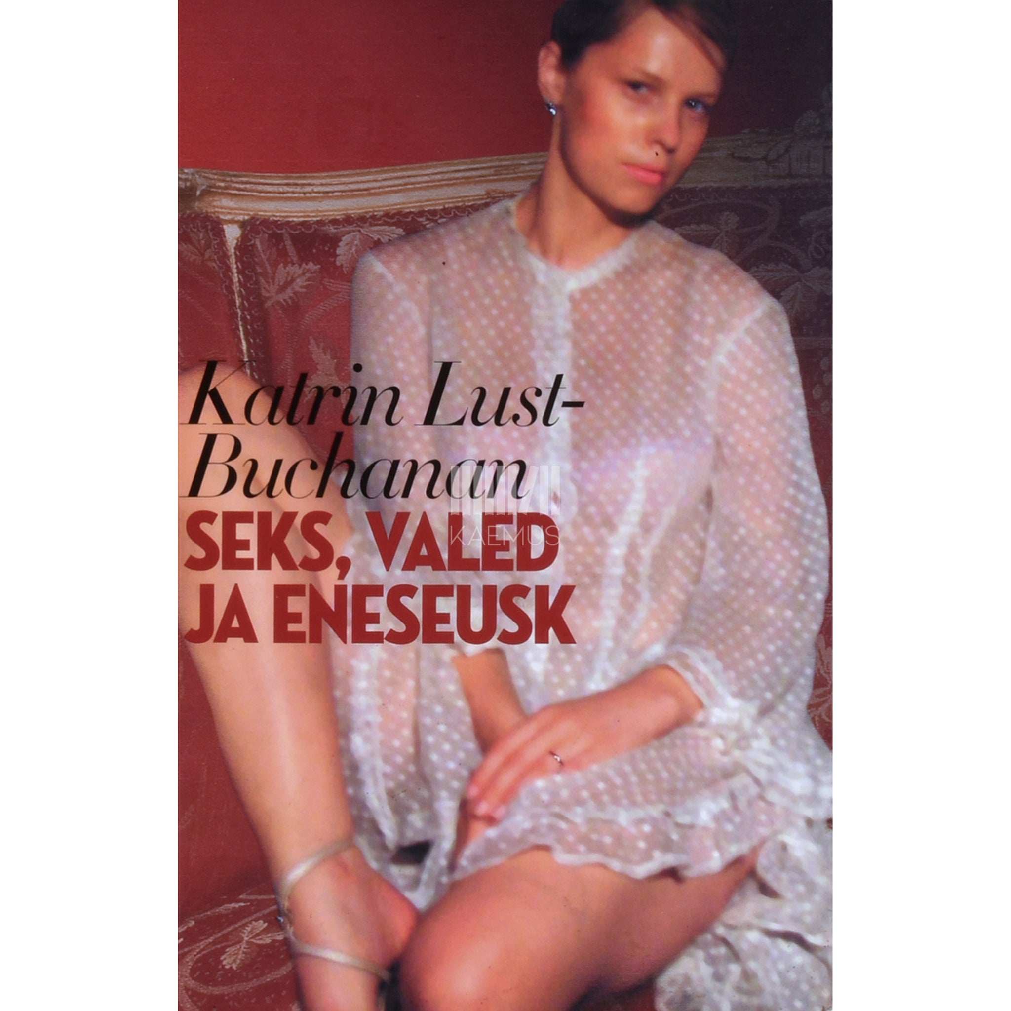 Katrin Lust-Buchanan Seks, valed ja eneseusk