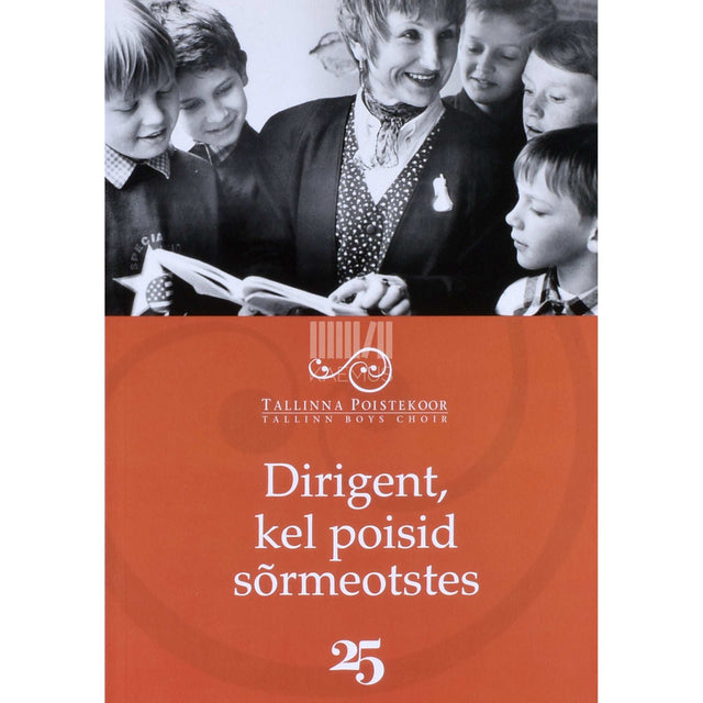 … - Dirigent, kel poisid sõrmeotstes. Tallinna Poistekoor 25