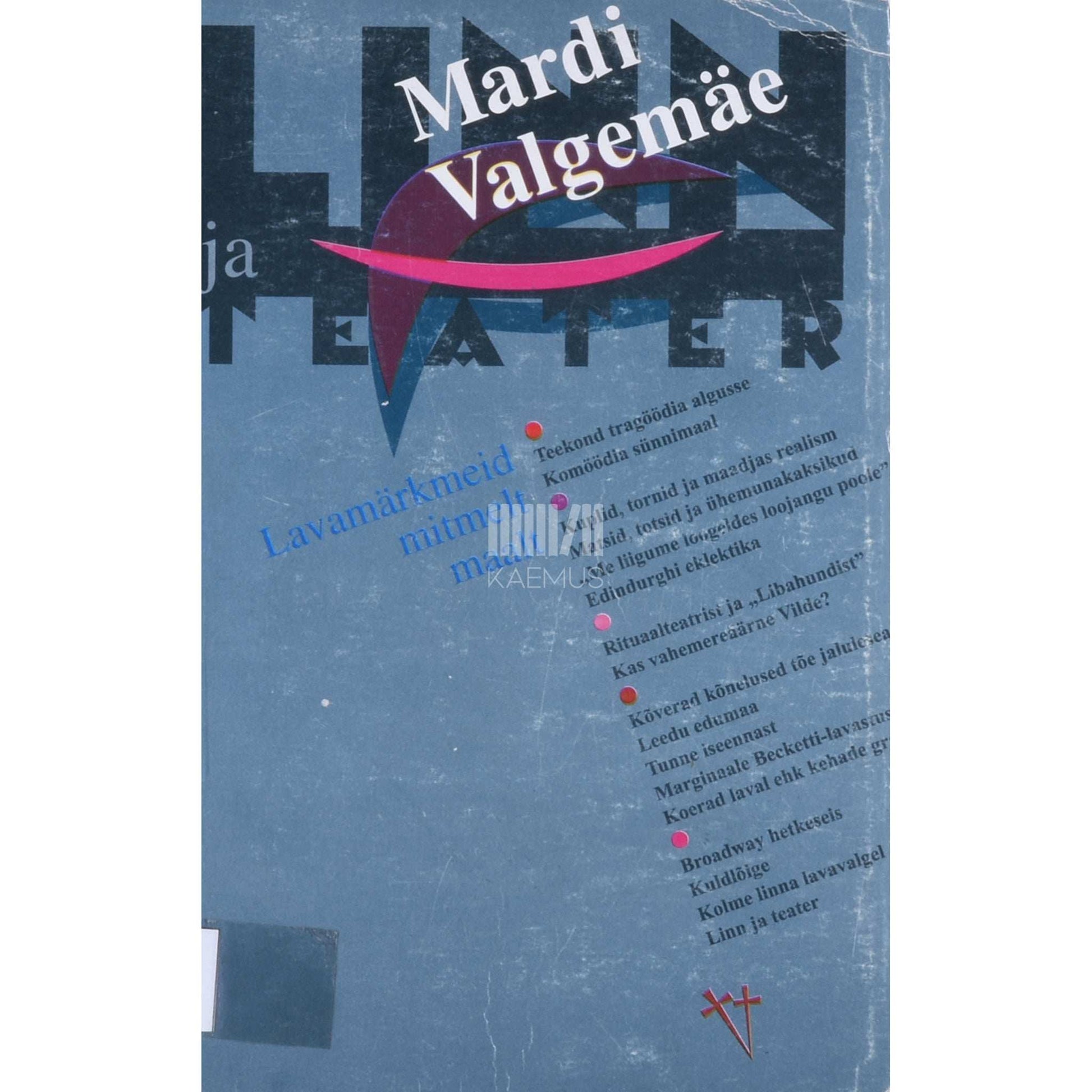 Mardi Valgemäe - Linn ja teater. Lavamärkmeid mitmelt maalt. Esseekogumik