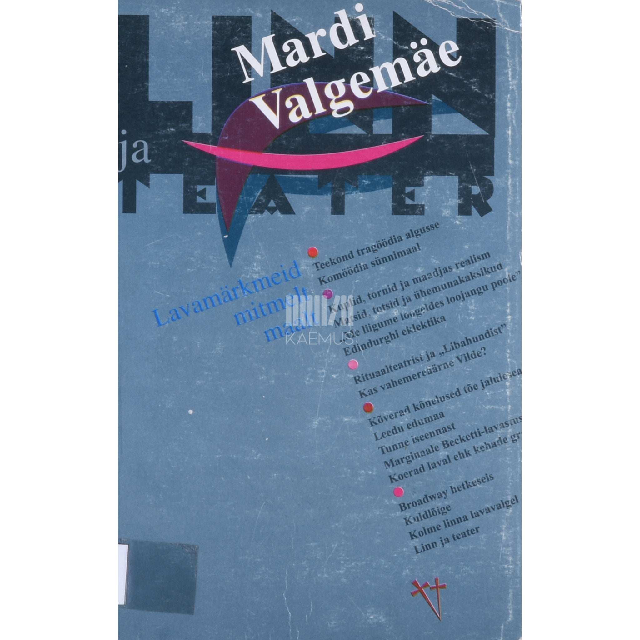 Mardi Valgemäe Linn ja teater. Lavamärkmeid mitmelt maalt. Esseekogumik