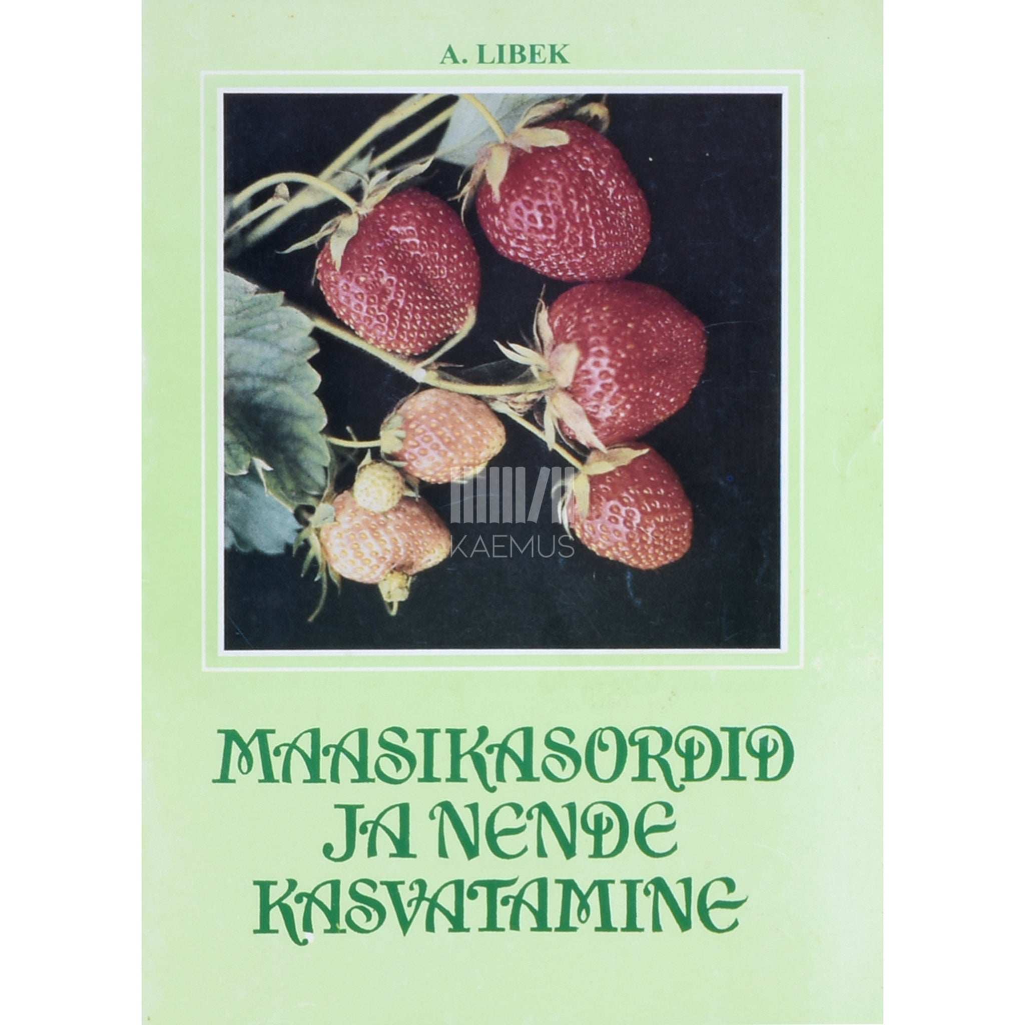 Asta-Virve Libek Maasikasordid ja nende kasvatamine