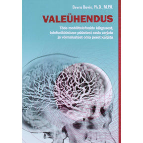 Devra Davis Valeühendus. Tõde mobiiltelefonide kiirgusest…