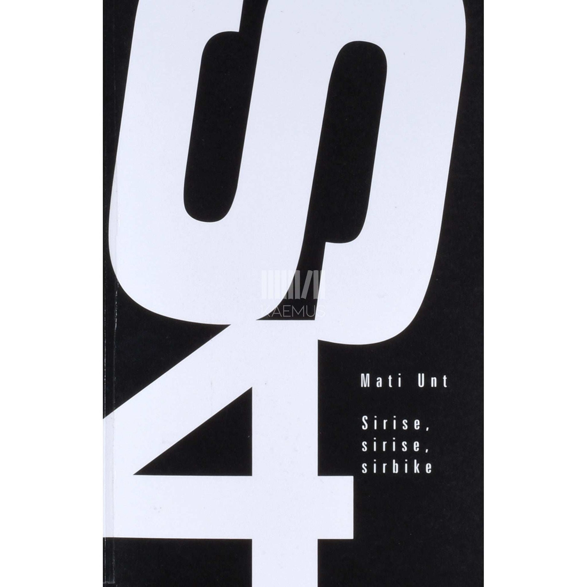 Mati Unt - Sirise, sirise, sirbike. Sirbimütoloogiad 1997-2002. Esseed