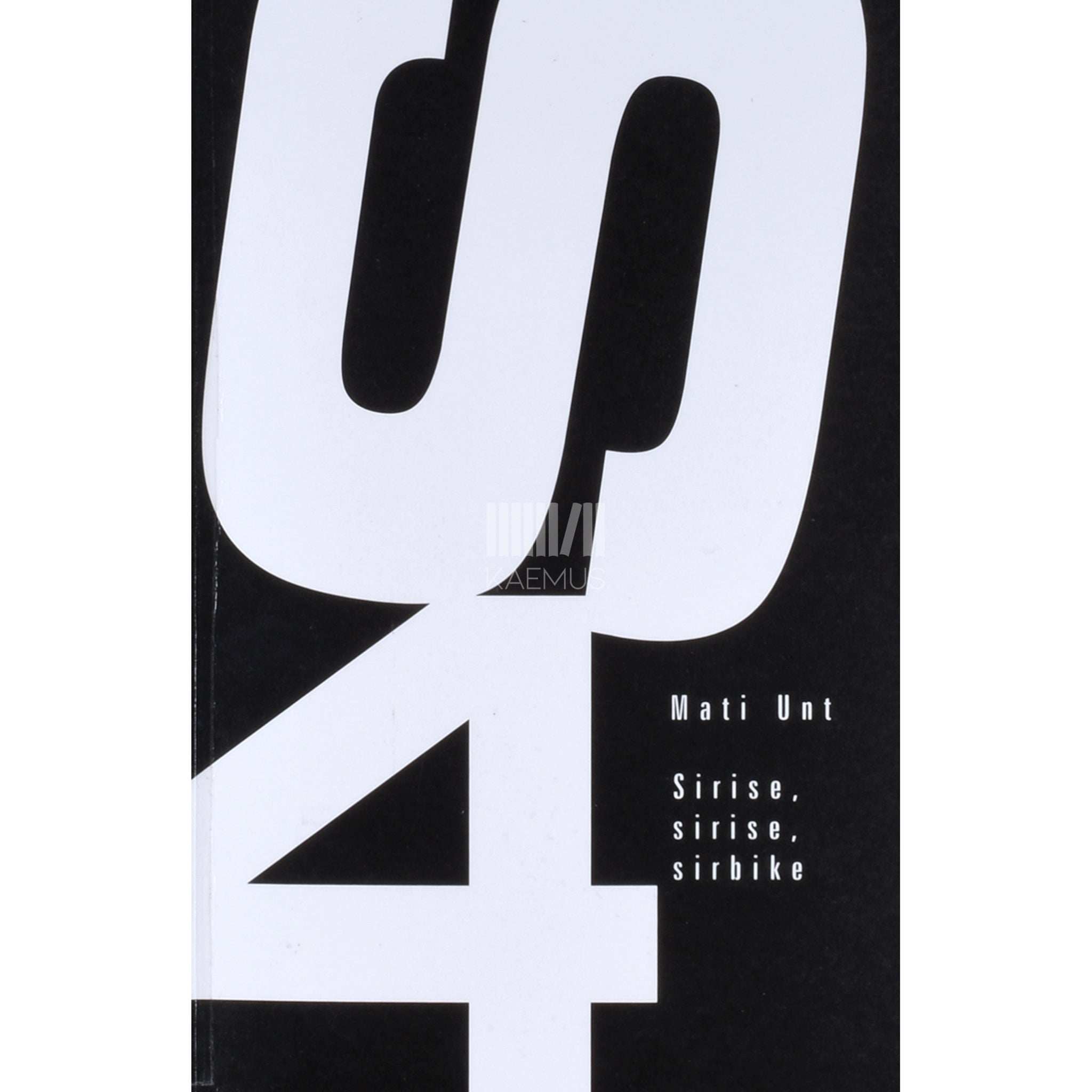 Mati Unt Sirise, sirise, sirbike. Sirbimütoloogiad 1997-2002. Esseed