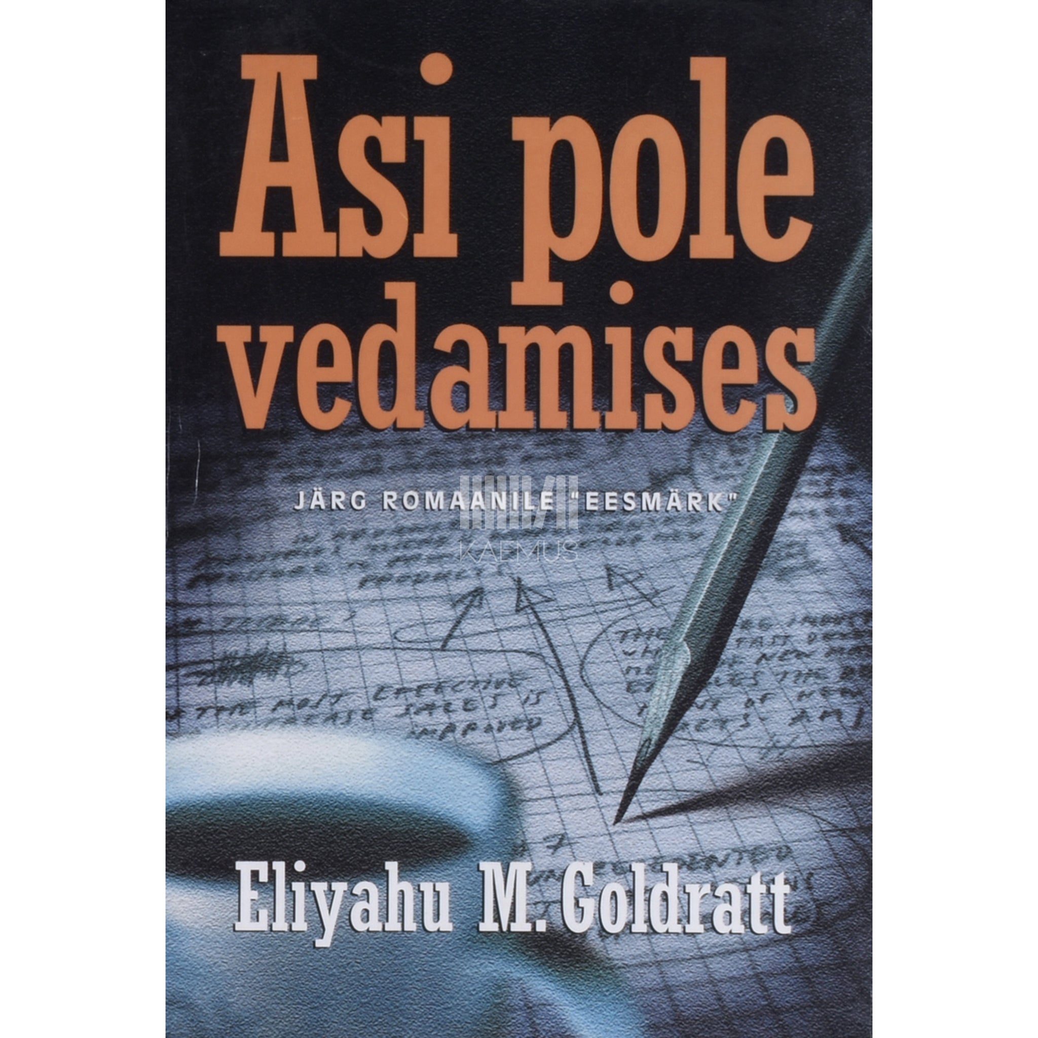 Eliyahu M. Goldratt Asi pole vedamises. Järg romaanile "Eesmärk"