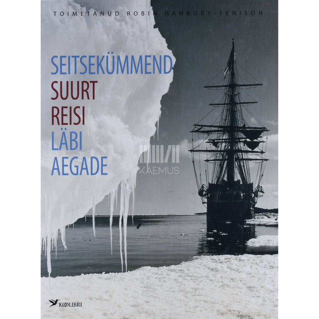 … - Seitsekümmend suurt reisi läbi aegade. 420 illustratsiooni, neist 331 värvilised