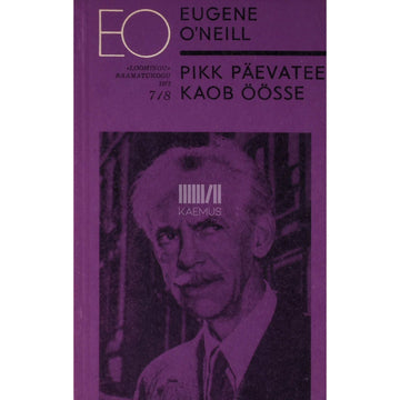 Eugene O'Neill - Pikk päevatee kaob öösse. Näidend 4. vaatuses