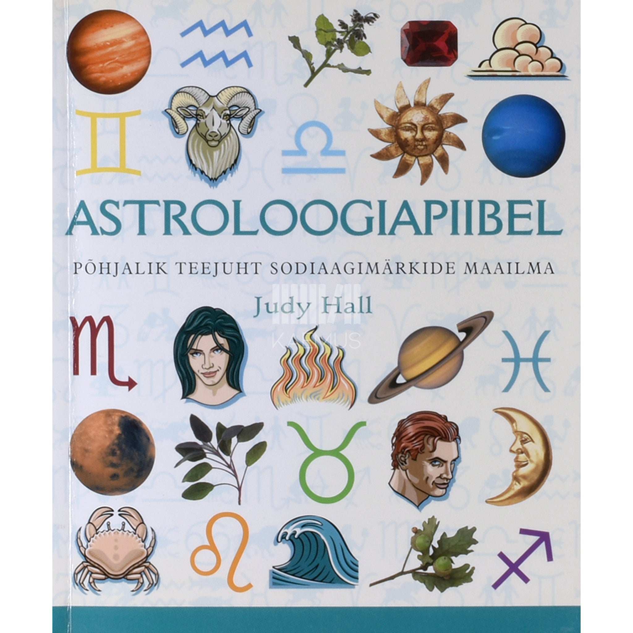 Judy Hall Astroloogiapiibel. Põhjalik teejuht sodiaagimärkide maailma