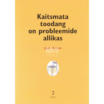 Jaak Ostrat - Kaitsmata toodang on probleemide allikas. Tööstusomandi ABC