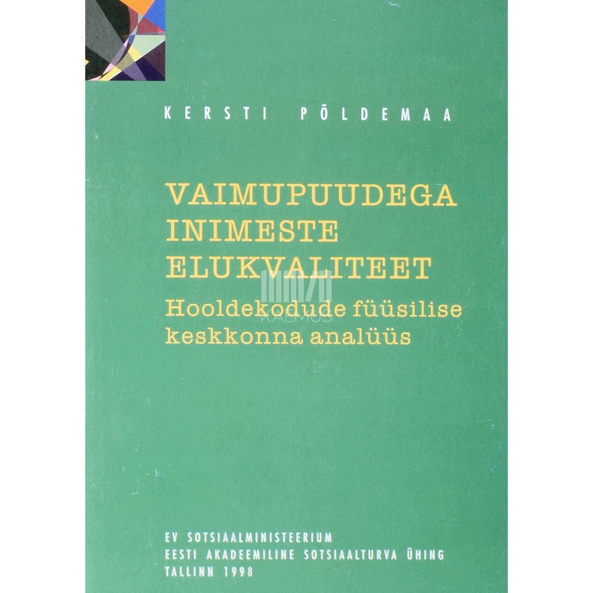 Kersti Põldemaa Vaimupuudega inimeste elukvaliteet. Hooldekodude füüsilise keskkonna analüüs