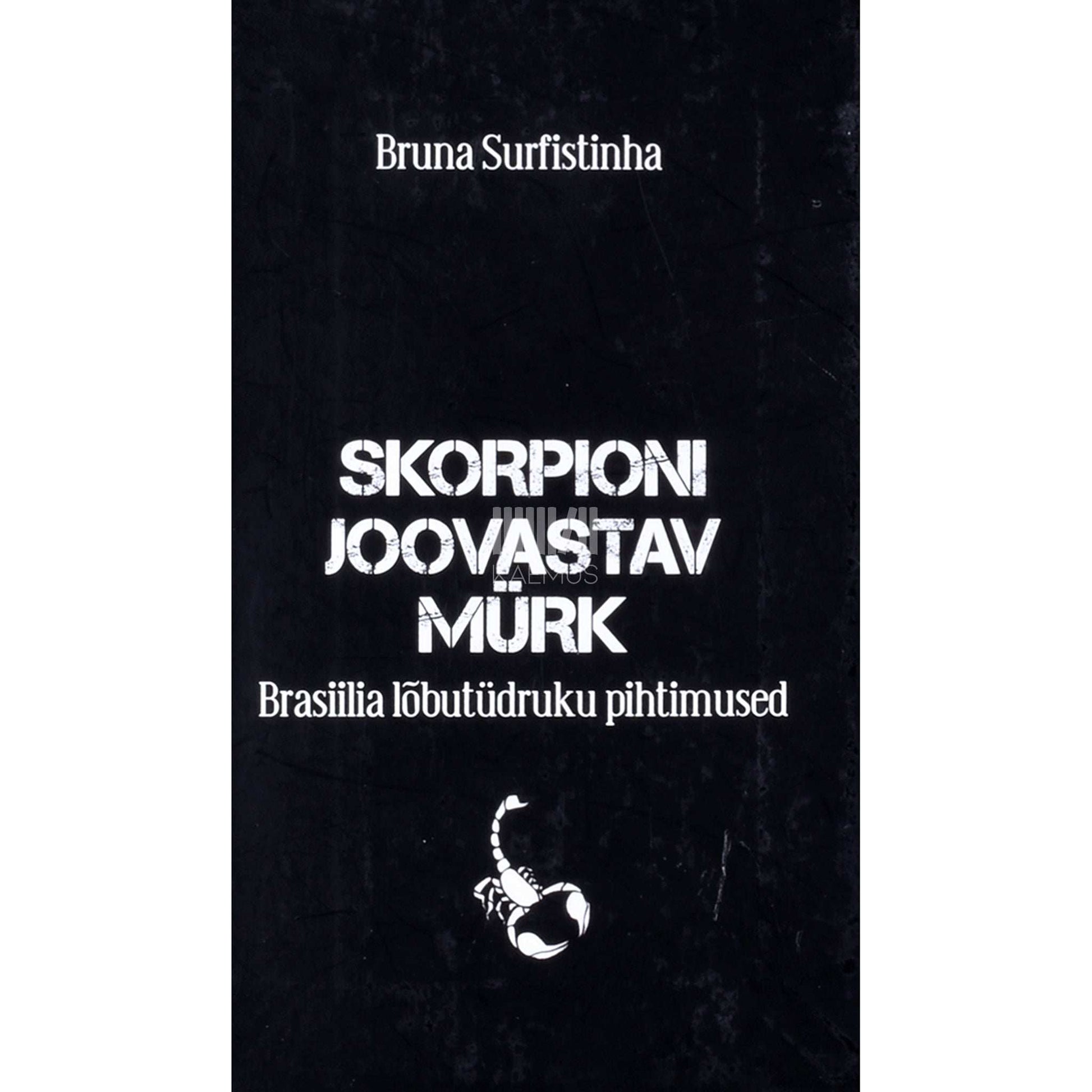 Bruna Surfistinha - Skorpioni joovastav mürk. Brasiilia lõbutüdruku pihtimused