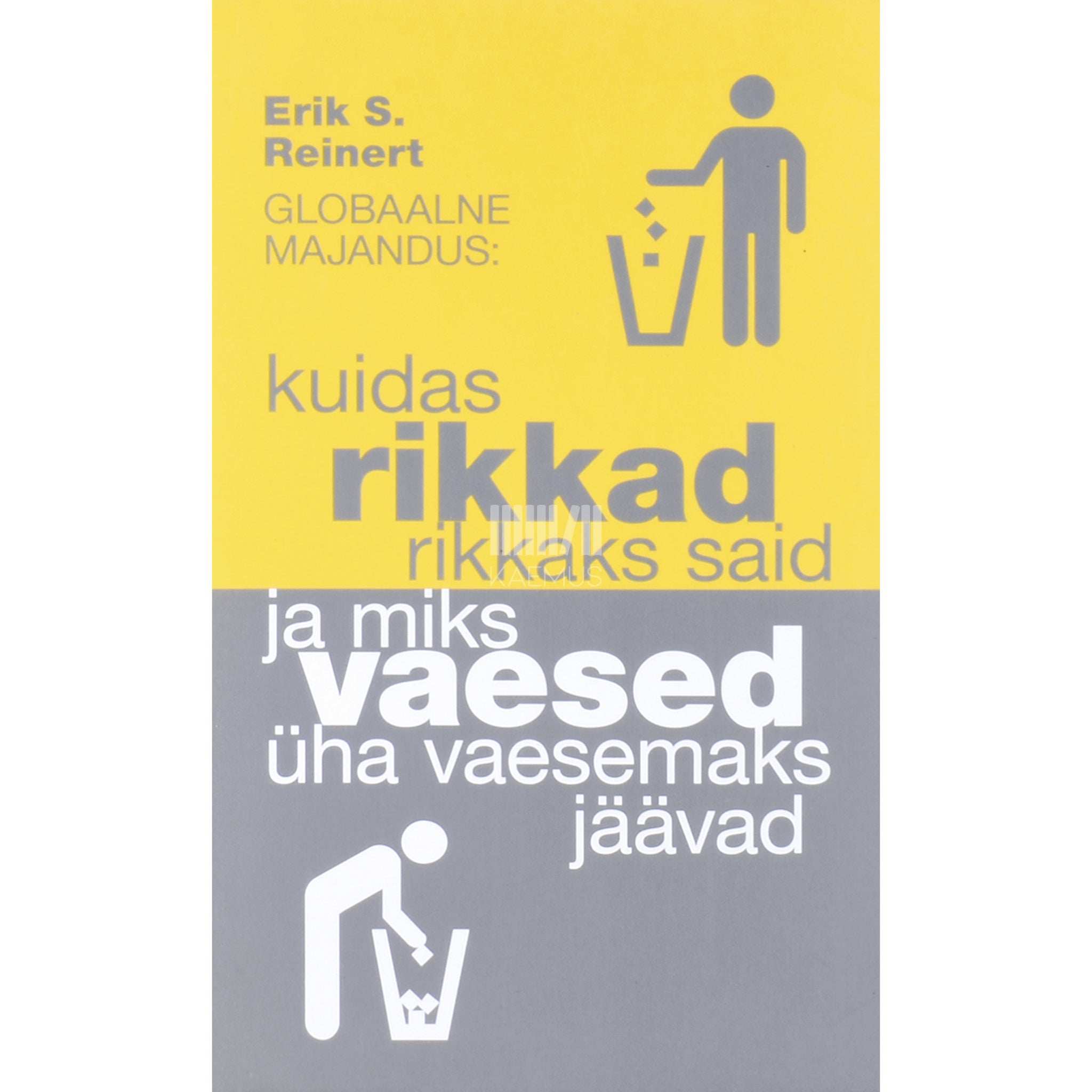 Erik S. Reinert Globaalne majandus. Kuidas rikkad rikkaks said ja …