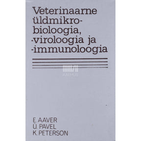 Endel Aaver, Ülo Pavel, Karl Peterson Veterinaarne üldmikrobioloogia, -viroloogia ja -immunoloogia
