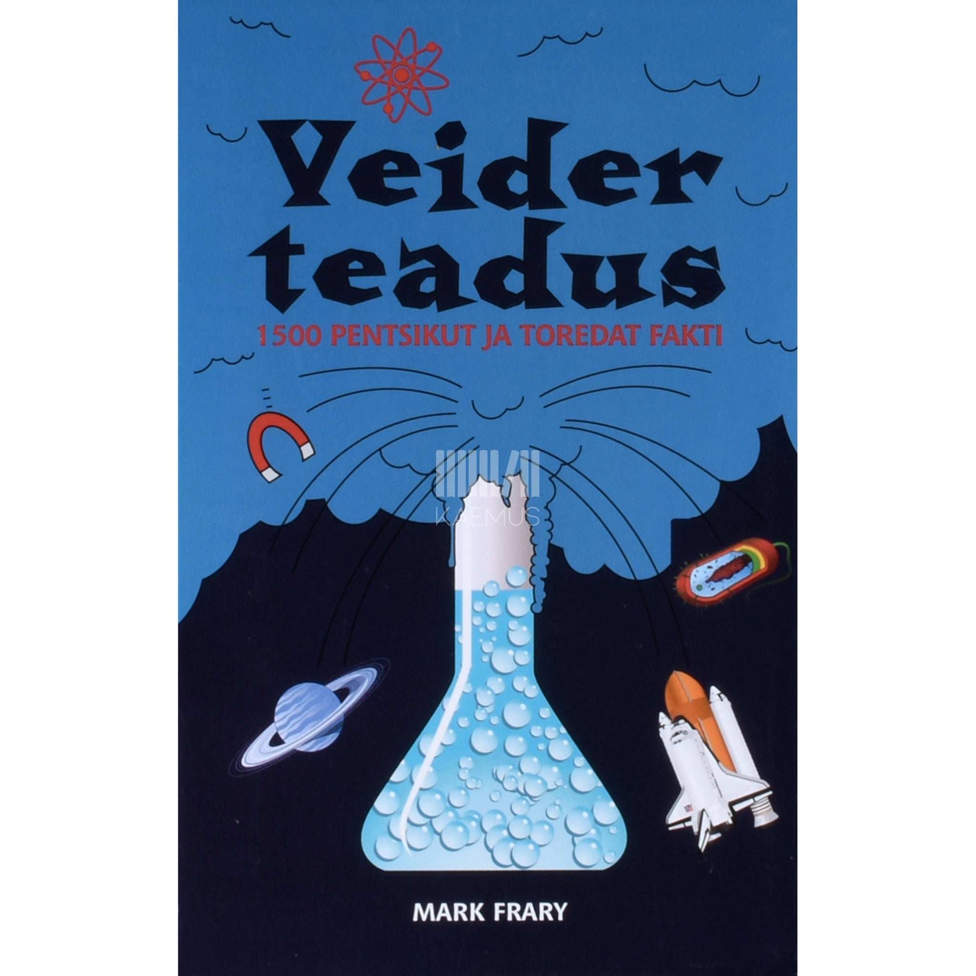 Mark Frary - Veider teadus. 1500 pentsikut ja toredat fakti