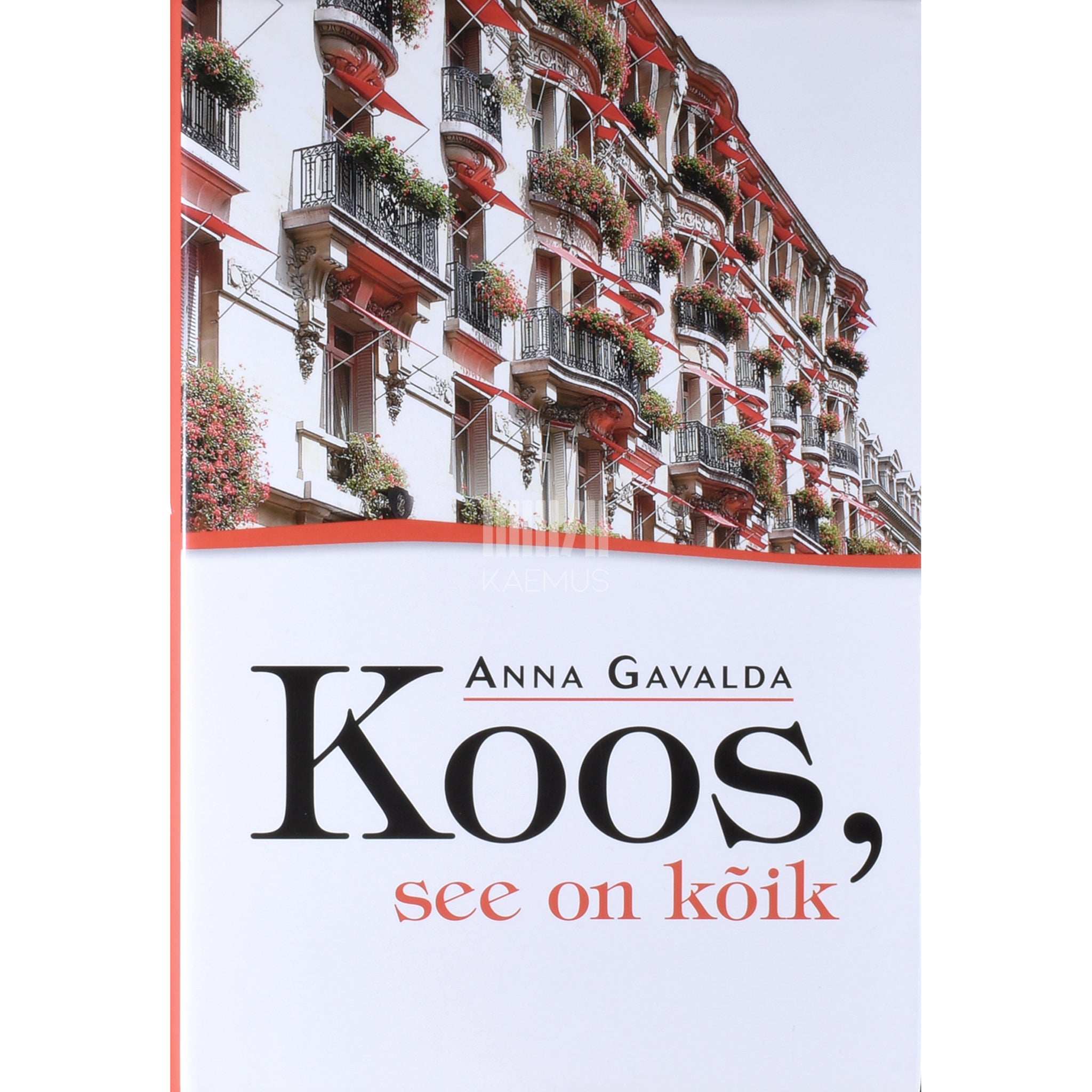Anna Gavalda Koos, see on kõik!