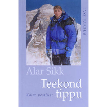 Ivo Parbus - Alar Sikk. Teekond tippu. Kolm vestlust