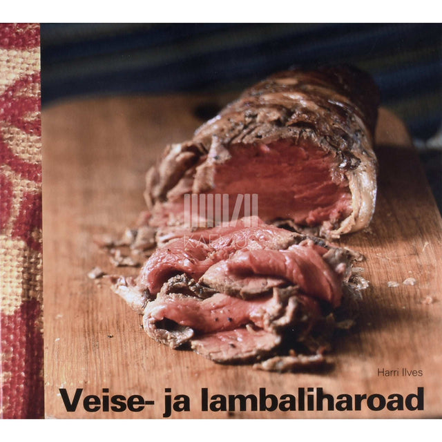 Harri Ilves - Veise- ja lambaliharoad. Samm-sammult