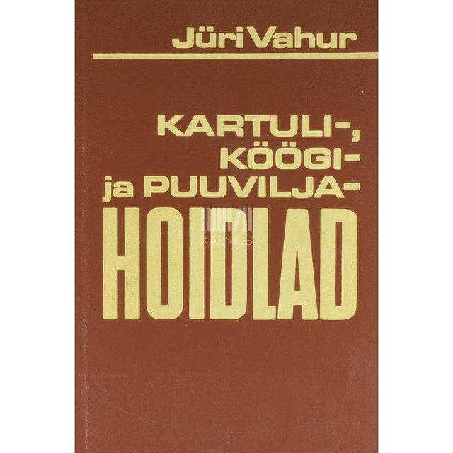 Adolf Koop, Jüri Vahur - Kartuli, köögi- ja puuviljade säilitamine ning hoidlad