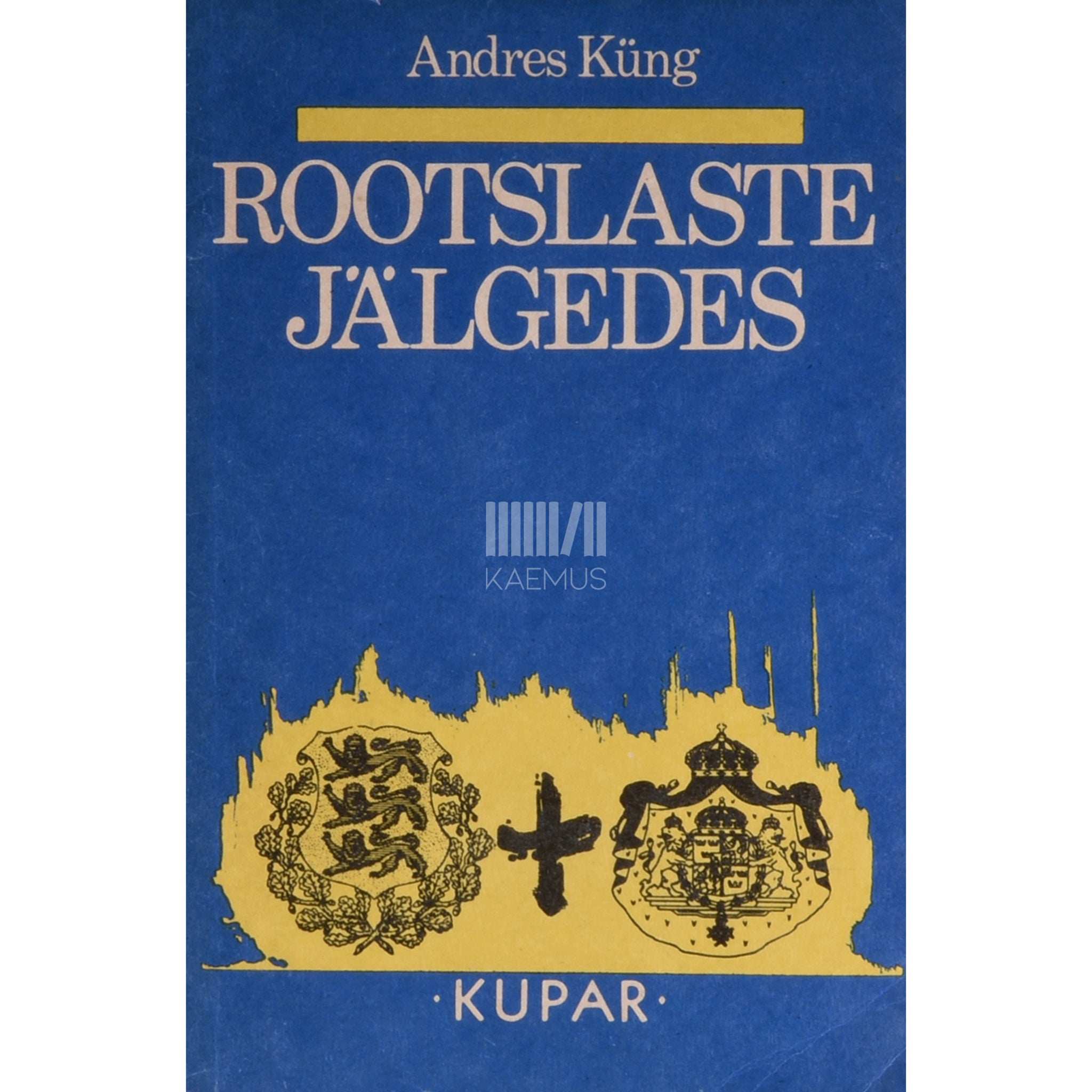 Andres Küng Rootslaste jälgedes. Inimesi ja olukordi rootslaste asualadel Eestis